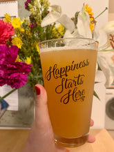 Load image into Gallery viewer, Happiness Starts Here Pint Glass
