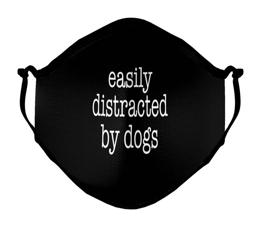 Easily Distracted By Dogs Face Mask (Variety of Colors Available)