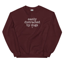 Load image into Gallery viewer, Easily Distracted By Dogs Unisex Sweatshirt (Variety of Colors Available)
