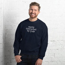Load image into Gallery viewer, Easily Distracted By Dogs Unisex Sweatshirt (Variety of Colors Available)
