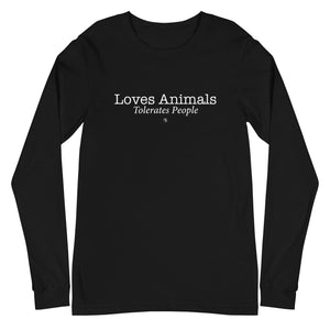 Loves Animals Tolerates People Unisex Long Sleeve Tee (Variety of Colors Available)