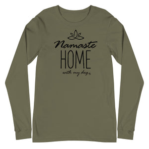 Namaste Home With My Dog Unisex Long Sleeve Tee (Variety of Colors Available)