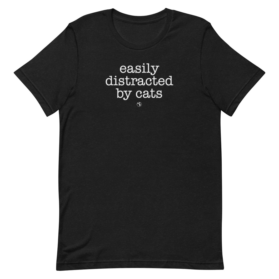 Easily Distracted By Cats Unisex T-Shirt (Variety of Colors Available)
