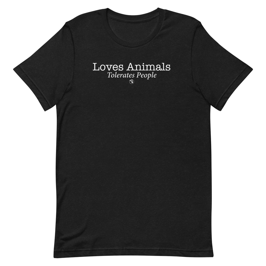 Loves Animals Tolerates People Unisex T-Shirt (Variety of Colors Available)