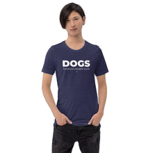 Load image into Gallery viewer, Dogs. Because People Suck Unisex t-shirt
