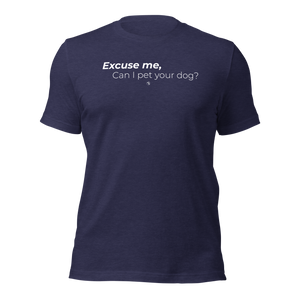 Excuse Me, Can I Pet Your Dog? Unisex TShirt