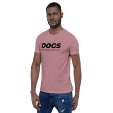 Load image into Gallery viewer, Dogs. Because People Suck Unisex T-shirt

