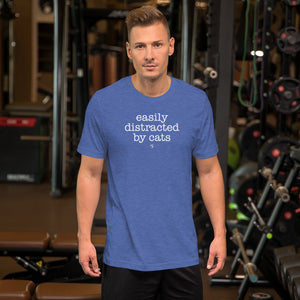 Easily Distracted By Cats Unisex T-Shirt (Variety of Colors Available)