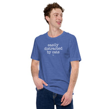 Load image into Gallery viewer, Easily Distracted By Cats Unisex T-Shirt (Variety of Colors Available)
