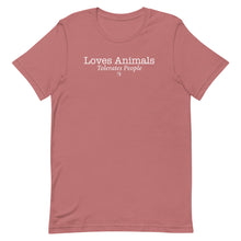 Load image into Gallery viewer, Loves Animals Tolerates People Unisex T-Shirt (Variety of Colors Available)
